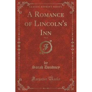 A Romance of Lincoln's Inn, Vol. 1 (Classic Reprint)