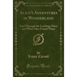 Alice's Adventures in Wonderland (Classic Reprint)