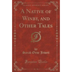 A Native of Winby, and Other Tales (Classic Reprint)