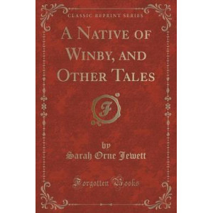 A Native of Winby, and Other Tales (Classic Reprint)