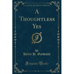 A Thoughtless Yes (Classic Reprint)