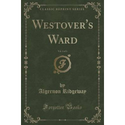 Westover's Ward, Vol. 1 of 3 (Classic Reprint)