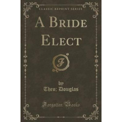 A Bride Elect (Classic Reprint)