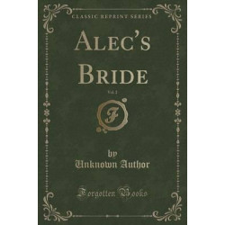 Alec's Bride, Vol. 2 (Classic Reprint)