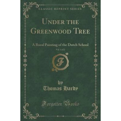 Under the Greenwood Tree, Vol. 1 of 2