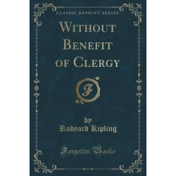 Without Benefit of Clergy (Classic Reprint)