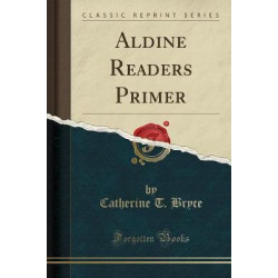 Aldine Readers Primer (Classic Reprint)