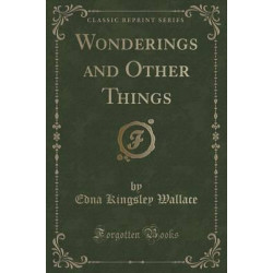 Wonderings and Other Things (Classic Reprint)
