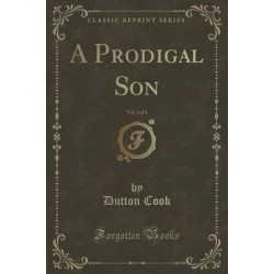 A Prodigal Son, Vol. 3 of 3 (Classic Reprint)