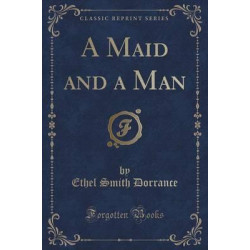 A Maid and a Man (Classic Reprint)