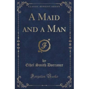 A Maid and a Man (Classic Reprint)