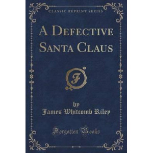 A Defective Santa Claus (Classic Reprint)