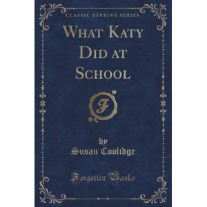 What Katy Did at School (Classic Reprint)