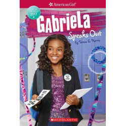 Gabriela Speaks Out (American Girl: Girl of the Year 2017, Book 2)