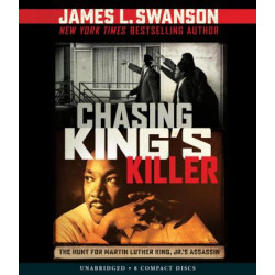 Chasing King's Killer: The Hunt for Martin Luther King, Jr.'s Assassin