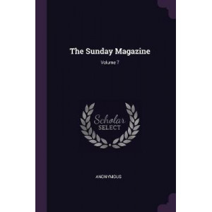 The Sunday Magazine; Volume 7
