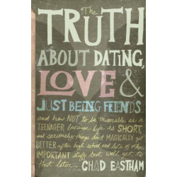 The Truth About Dating, Love, and Just Being Friends