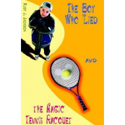 The Boy Who Lied and the Magic Tennis Raquet