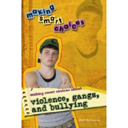 Making Smart Choices about Violence, Gangs, and Bullying
