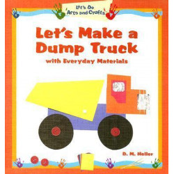Let's Make a Dump Truck with Everyday Materials