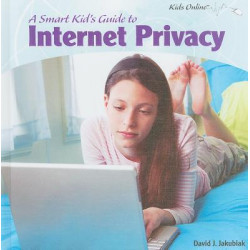 A Smart Kid's Guide to Internet Privacy