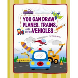 You Can Draw Planes, Trains, and Other Vehicles