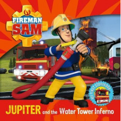 Fireman Sam My First Storybook: Jupiter and the Water Tower Inferno
