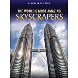 The World's Most Amazing Skyscrapers