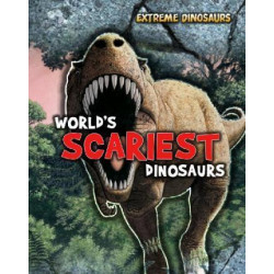 World's Scariest Dinosaurs