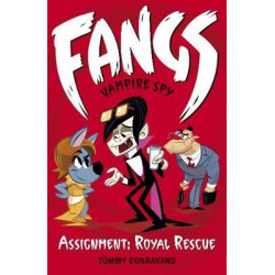 Fangs Vampire Spy Book 3: Assignment: Royal Rescue