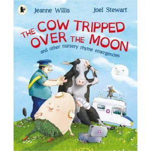 The Cow Tripped Over the Moon and Other Nursery Rhyme Emergencies