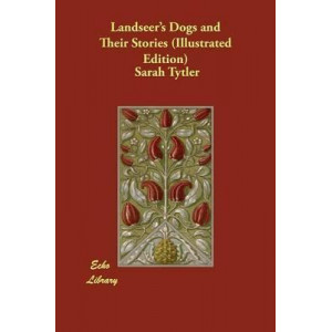 Landseer's Dogs and Their Stories (Illustrated Edition)