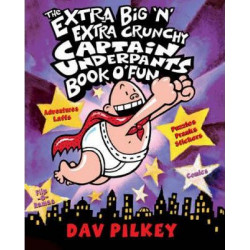 The Extra Big 'n' Extra Crunchy Captain Underpants Book O' Fun