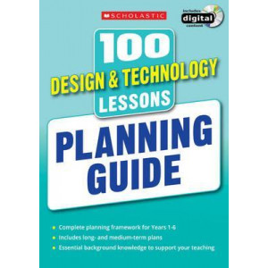 100 Design & Technology Lessons: Planning Guide