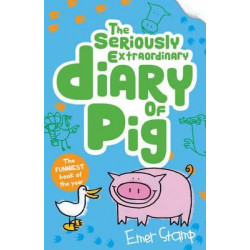 The Seriously Extraordinary Diary of Pig