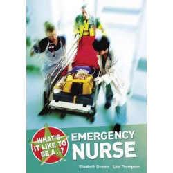 What's it Like to be a...? Emergency Nurse