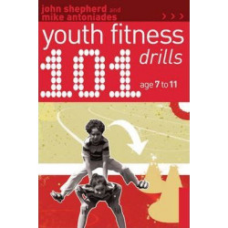 101 Youth Fitness Drills Age 7-11