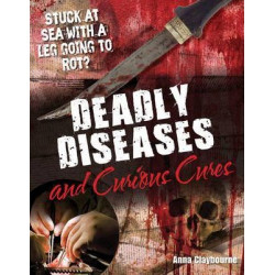 Deadly Diseases and Curious Cures