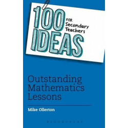 100 Ideas for Secondary Teachers: Outstanding Mathematics Lessons