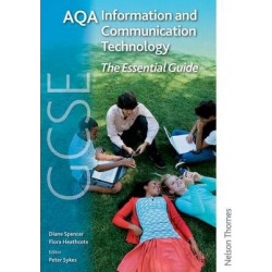 AQA GCSE Information and Communication Technology The Essential Guide