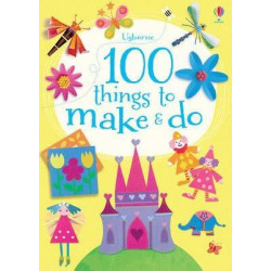 100 Things to Make & Do