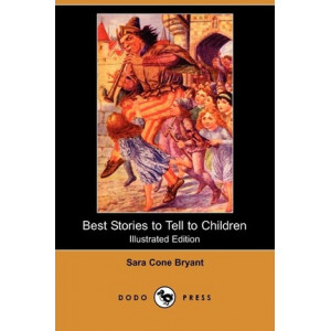 Best Stories to Tell to Children (Illustrated Edition) (Dodo Press)