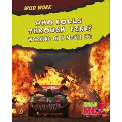 Who Rolls Through Fire?: Working on a Movie Set