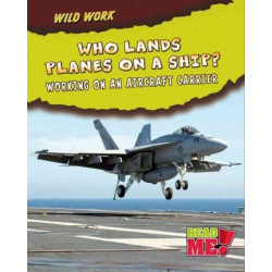 Who Lands Planes on a Ship?: Working on an Aircraft Carrier
