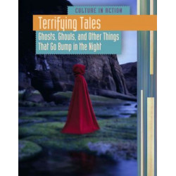 Terrifying Tales: Ghosts, Ghouls and Other Things That Go Bump in the Night