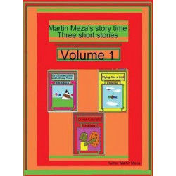 Martin Meza's Story Time Three Short Stories Volume 1