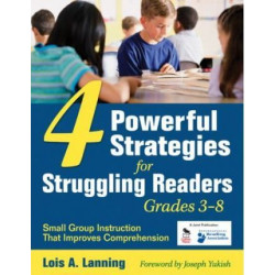 Four Powerful Strategies for Struggling Readers, Grades 3-8