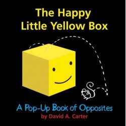 Happy Little Yellow Box: A Pop-Up Book of Opposites