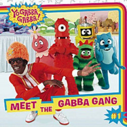 Meet the Gabba Gang: Yo Gabba Gabba