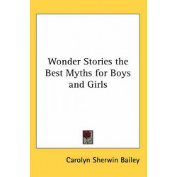 Wonder Stories the Best Myths for Boys and Girls